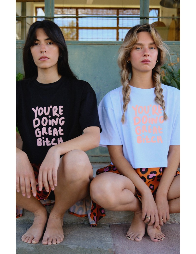 YOU’RE DOING GREAT BITCH...